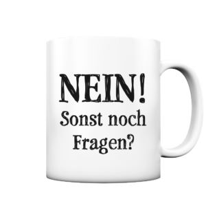 Nein! Sonst noch Fragen?