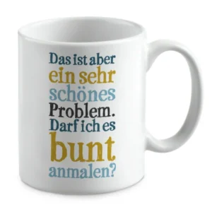 Das ist aber ein sehr schönes Problem. Darf ich es bunt anmalen?