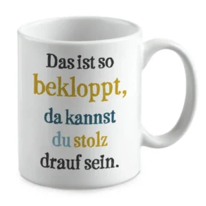 Das ist so bekloppt, da kannst du stolz drauf sein.