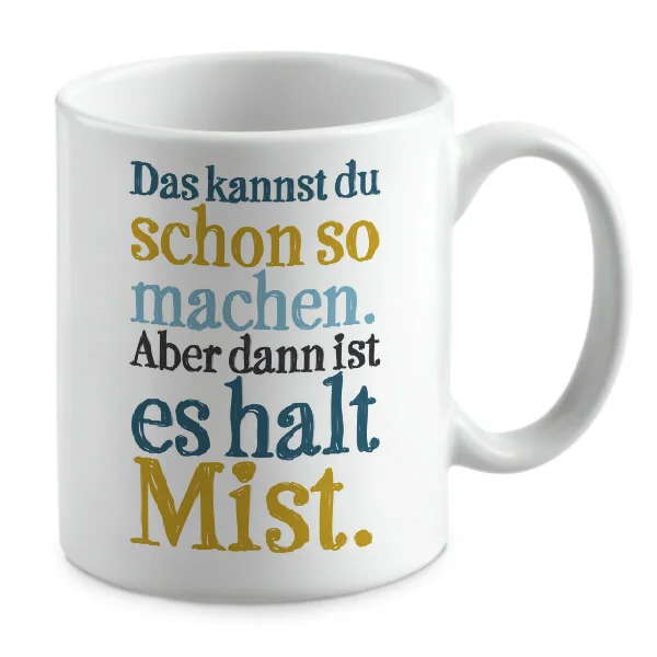 Das kannst du schon so machen. Aber dann ist es halt Mist. Das kannst du schon so machen. Aber dann ist es halt Mist.