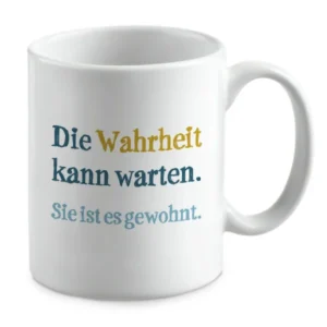 Die Wahrheit kann warten. Sie ist es gewohnt.