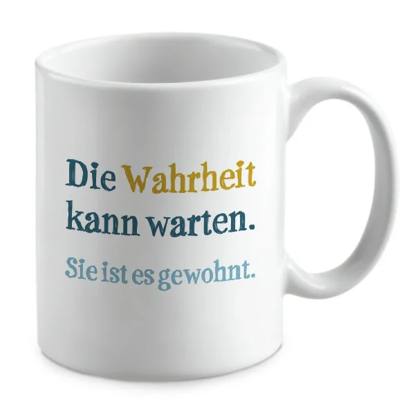 Die Wahrheit kann warten. Sie ist es gewohnt.