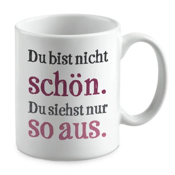 Du bist nicht schön. Du siehst nur so aus.