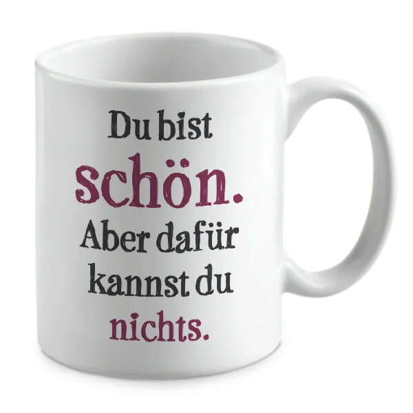 Du bist schön. Aber dafür kannst du nichts. Du bist schön. Aber dafür kannst du nichts.