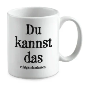 Du kannst das ruhig stehenlassen.