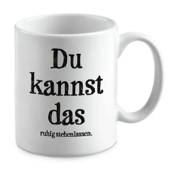 Du kannst das ruhig stehenlassen. Du kannst das ruhig stehenlassen.