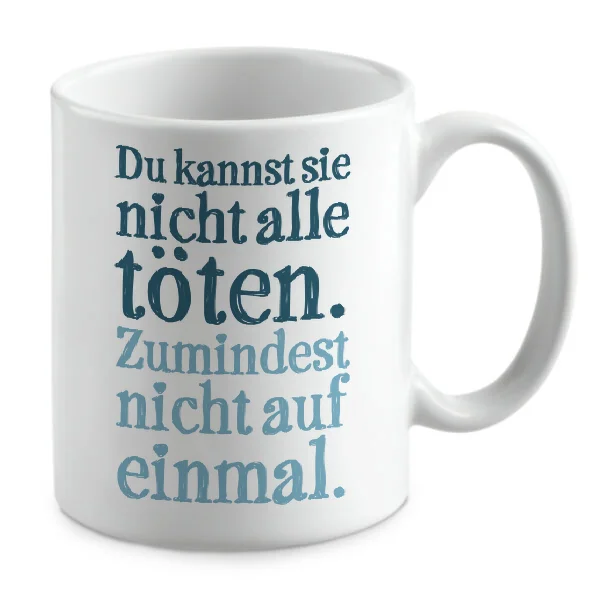 Du kannst sie nicht alle töten. Zumindest nicht auf einmal. Du kannst sie nicht alle töten. Zumindest nicht auf einmal.