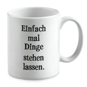 Einfach mal Dinge stehen lassen.