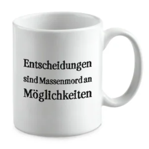 Entscheidungen sind Massenmord an Möglichkeiten