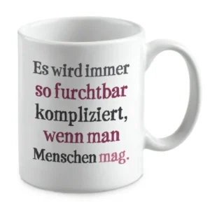 Es wird immer so furchtbar kompliziert, wenn man Menschen mag.