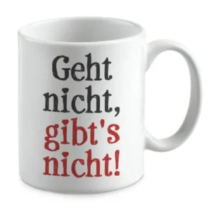 Geht nicht, gibt's nicht!