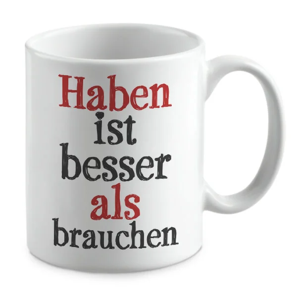 Haben ist besser als brauchen