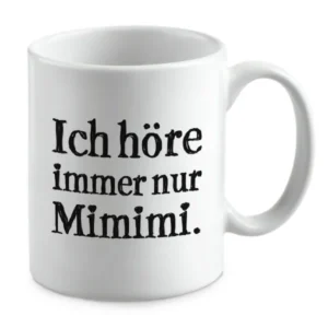 Ich höre immer nur Mimimi.