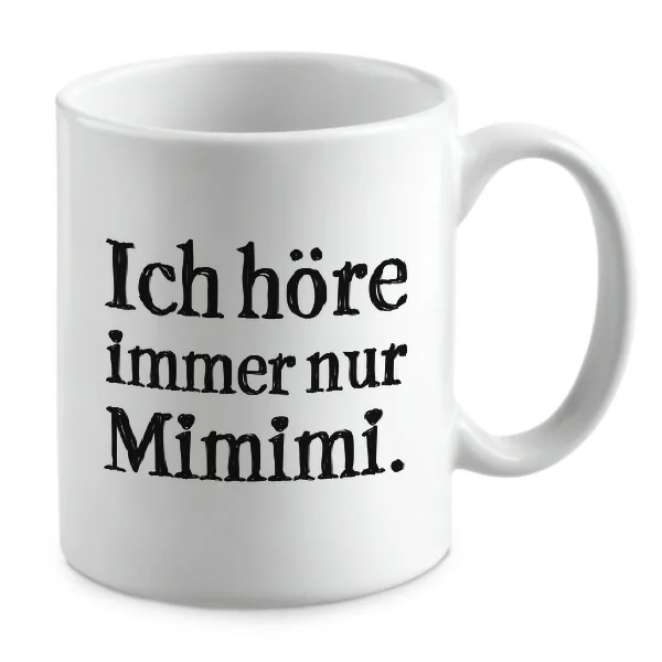 Ich höre immer nur Mimimi.