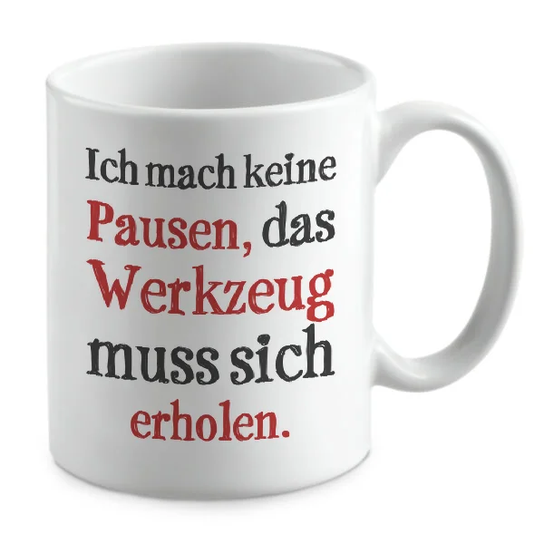 Ich mach keine Pausen, das Werkzeug muss sich erholen.