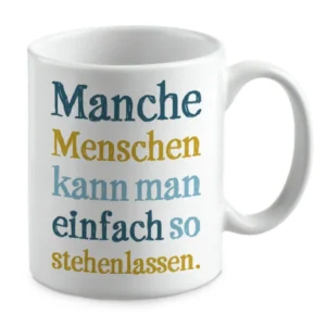 Manche Menschen kann man einfach so stehenlassen.