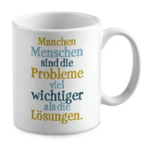 Manchen Menschen sind die Probleme viel wichtiger als die Lösungen.