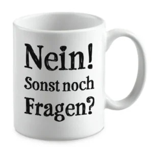 Nein! Sonst noch Fragen?