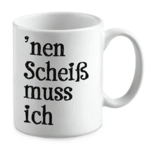 ’nen Scheiß muss ich