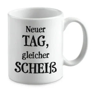 Neuer TAG, gleicher SCHEIß