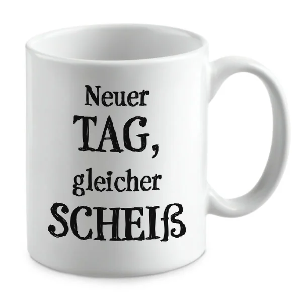 Neuer TAG, gleicher SCHEIß Neuer TAG, gleicher SCHEIß