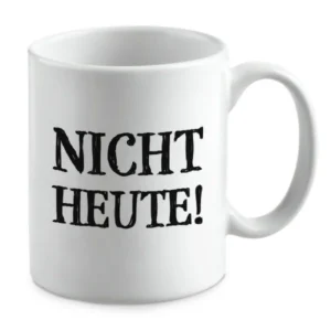 Nicht heute!