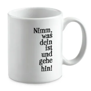Nimm, was dein ist und gehe hin!