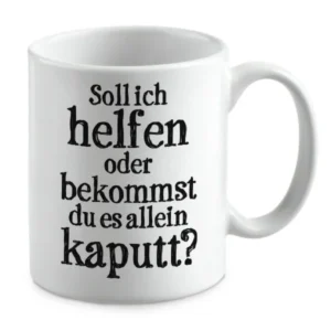 Soll ich helfen oder bekommst du es allein kaputt?