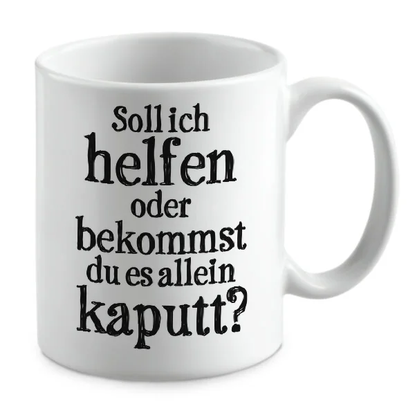Soll ich helfen oder bekommst du es allein kaputt?