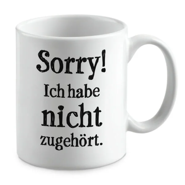 Sorry! Ich habe nicht zugehört.