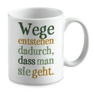 Wege entstehen dadurch, dass man sie geht.