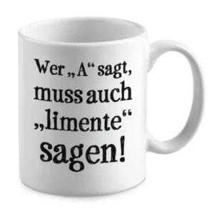 Wer A sagt, muss auch limente sagen!