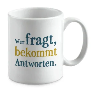 Wer fragt, bekommt Antworten.